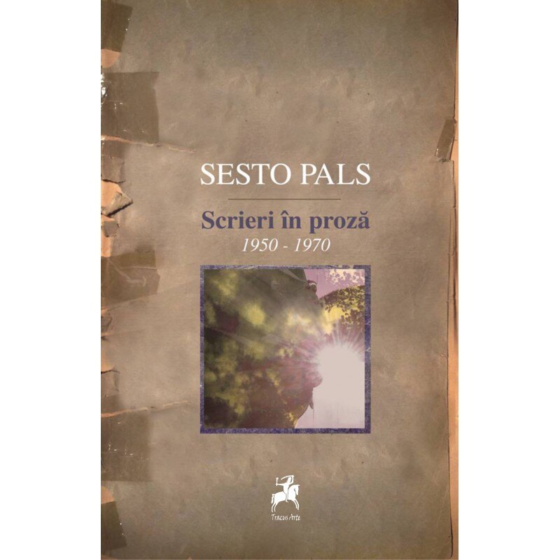 Scrieri in Proza (1950-1970) - Sesto Pals