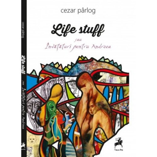 Life Stuff sau invataturi pt Andreea - Cezar Parlog