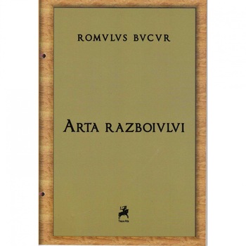 Arta razboiului - Romulus Bucur Arta razboiului - Romulus Bucur
