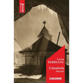 Catastrofa - Liviu Rebreanu, editia 2021 Catastrofa - Liviu Rebreanu, editia 2021