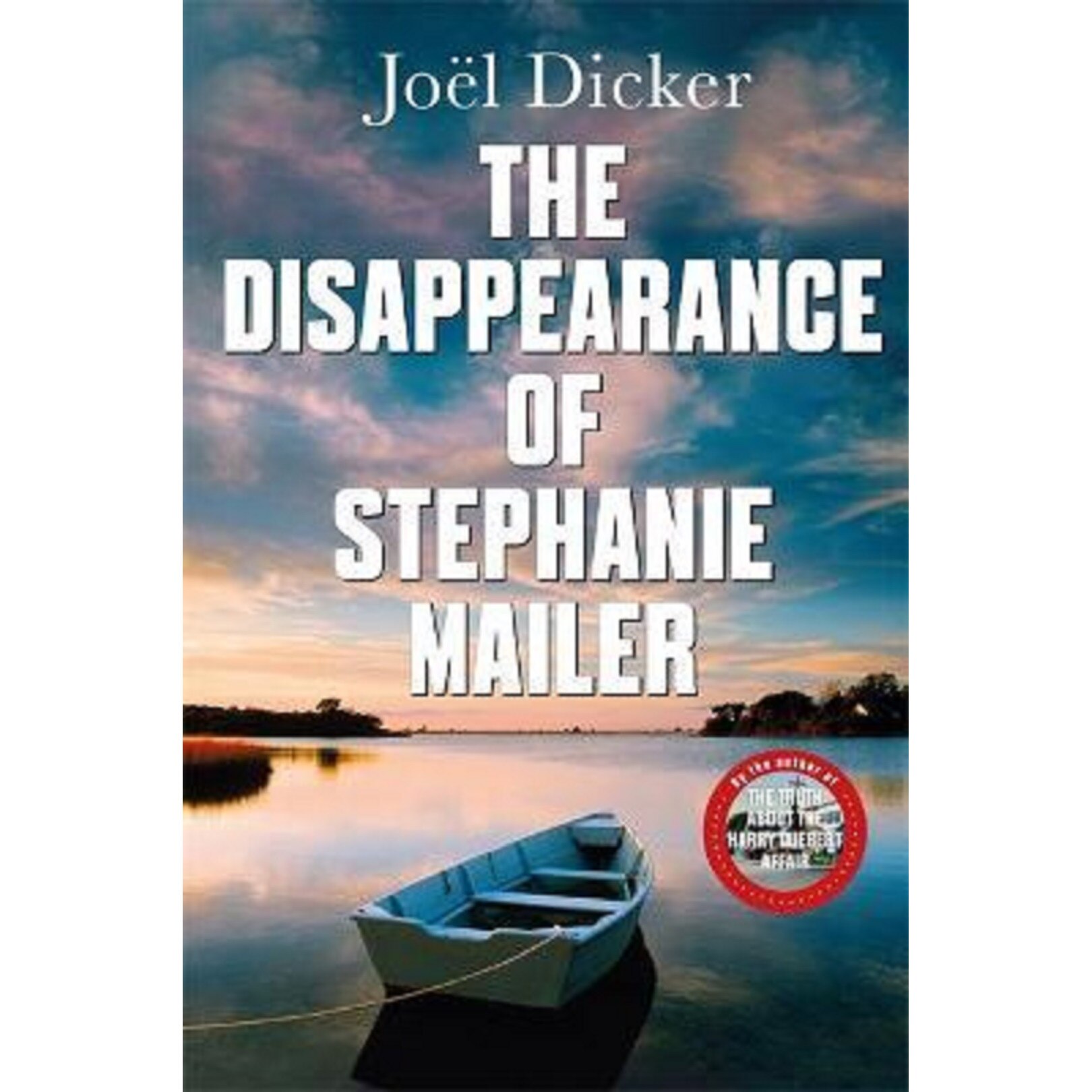 The Disappearance of Stephanie Mailer - Joel Dicker, editia 2021