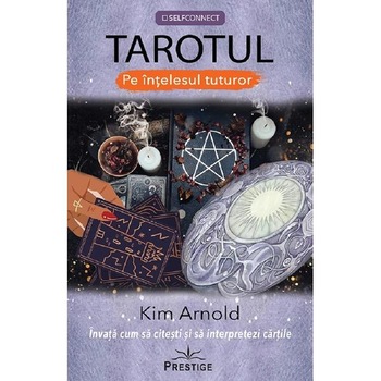 Tarotul pe intelesul tuturor - Kim Arnold Tarotul pe intelesul tuturor - Kim Arnold