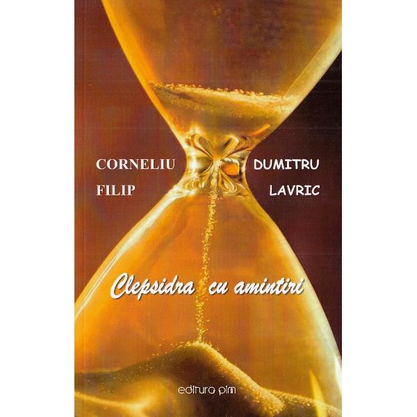 Clepsidra cu amintiri - Corneliu Filip, Dumitru Lavric