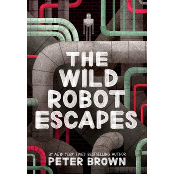 The Wild Robot Escapes - Volume 2 - Peter Brown, ed 2020 The Wild Robot Escapes - Volume 2 - Peter Brown, ed 2020