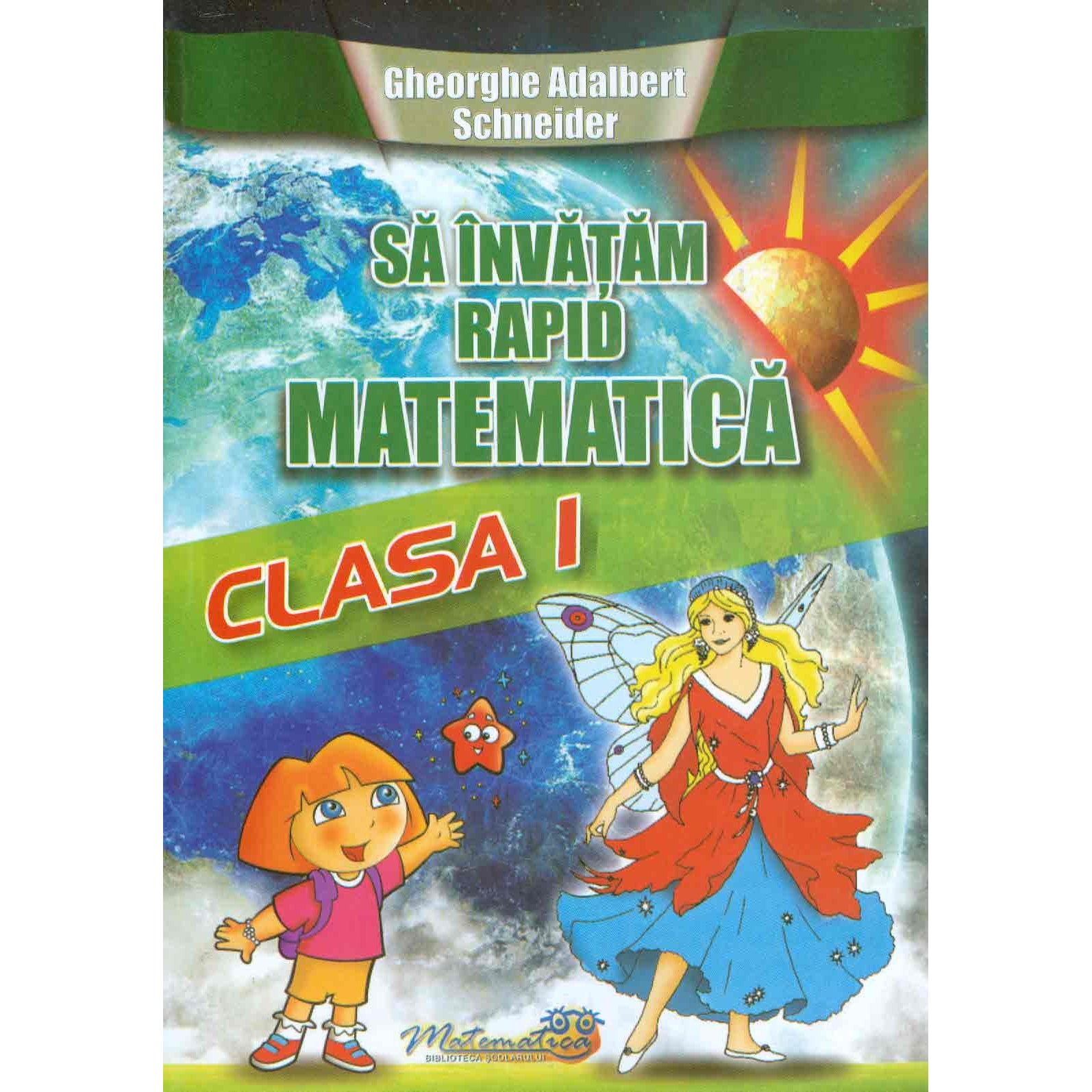 Sa Invatam Rapid Matematica Clasa I - Gheorghe-Adalbert Schneider