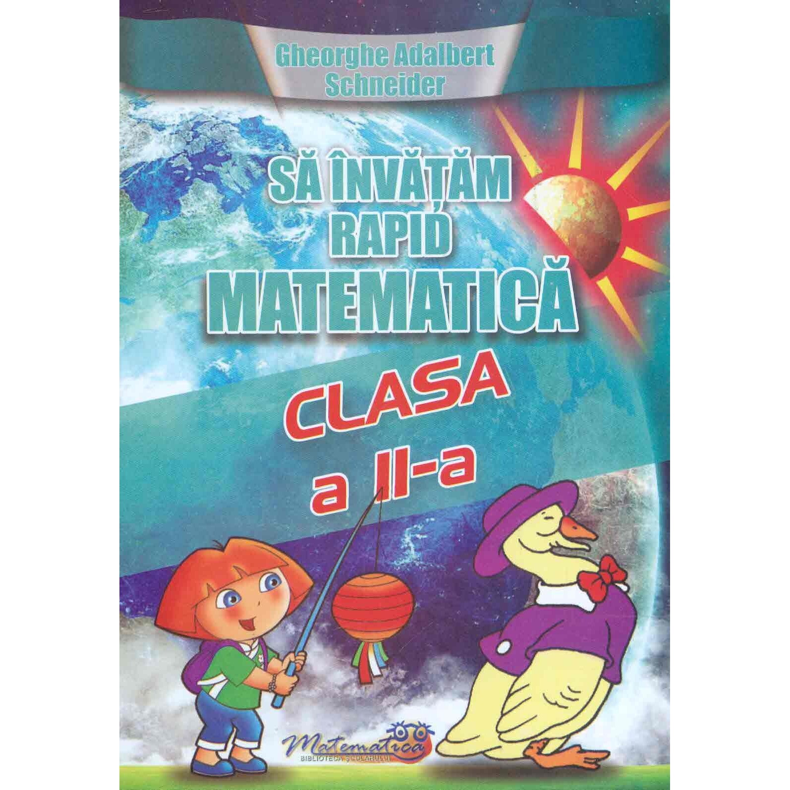 Sa Invatam Rapid Matematica Clasa A II-A - Gheorghe-Adalbert Schneider