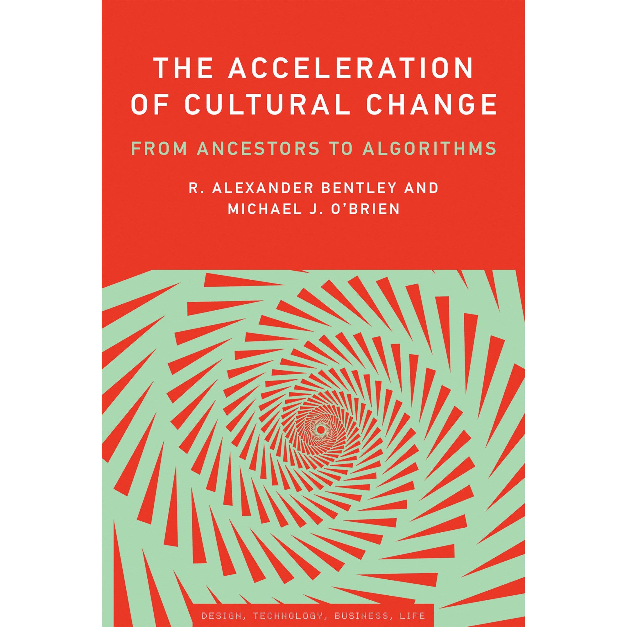 The Acceleration of Cultural Change - R. Alexander BentleyMichael J. O'Brien, ed 2017