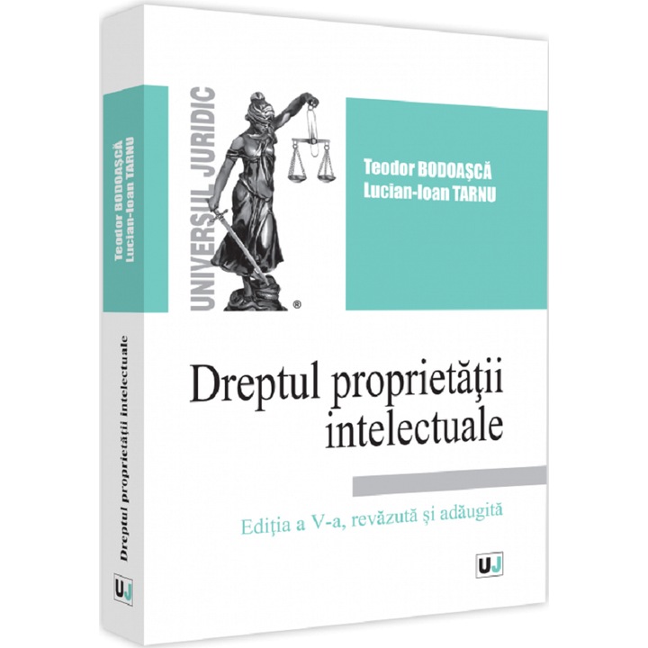Dreptul Proprietatii Intelectuale Ed.5 - Teodor Bodoasca, Lucian-ioan Tarnu
