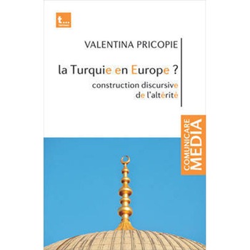 La Turquie En Europe? Construction Discursive de L Alterite - Valentina Pricopie La Turquie En Europe? Construction Discursive de L Alterite - Valentina Pricopie
