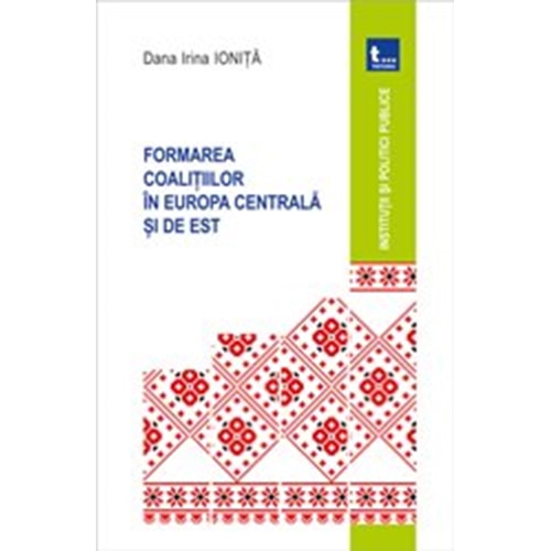 Formarea Coalitilor in Europa Centrala si de Est - Dana Irina Ionita