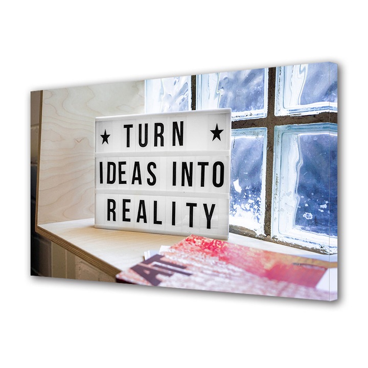 Tablou Canvas Premium, Art Star, Transforma ideile in realitate, Mesaje, Panza pe cadru de lemn, Decoratiuni Moderne pentru Casa, 20 x 30 cm