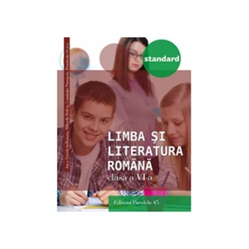 Limba si Literatura Romana Standard. clasa VI, Ed. 3. 2016-2017 - Anca Roman, Mihaela Dobos, Luminita Paraipan, Dumitra Stoica Limba si Literatura Romana Standard. clasa VI, Ed. 3. 2016-2017 - Anca Roman, Mihaela Dobos, Luminita Paraipan, Dumitra Stoica