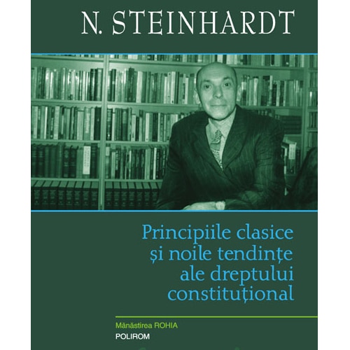Principiile clasice și noile tendinte ale dreptului constitutional. Critica operei lui Leon Duguit, N. Steinhardt