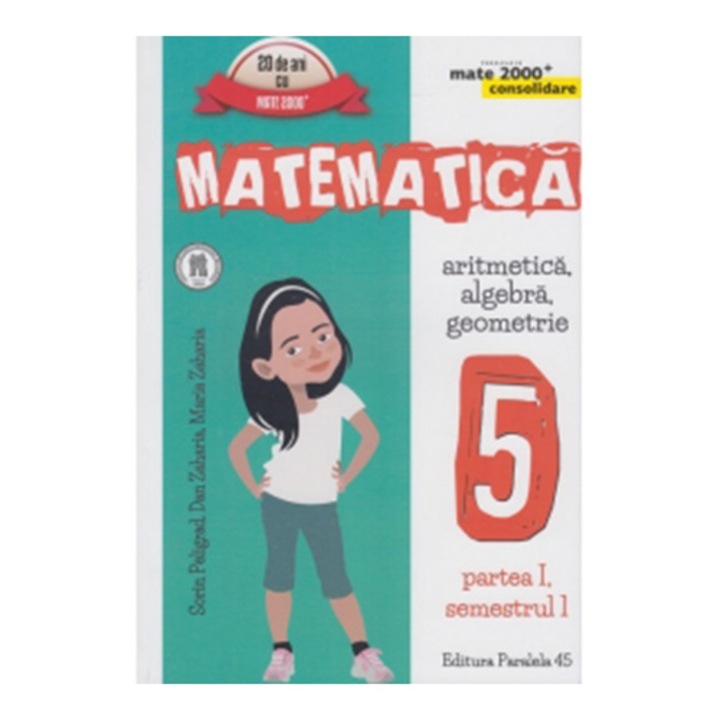 Matematica Consolidare. clasa V. Partea I, Ed. 5. 2016-2017 - Sorin Peligrad, Dan Zaharia, Maria Zaharia