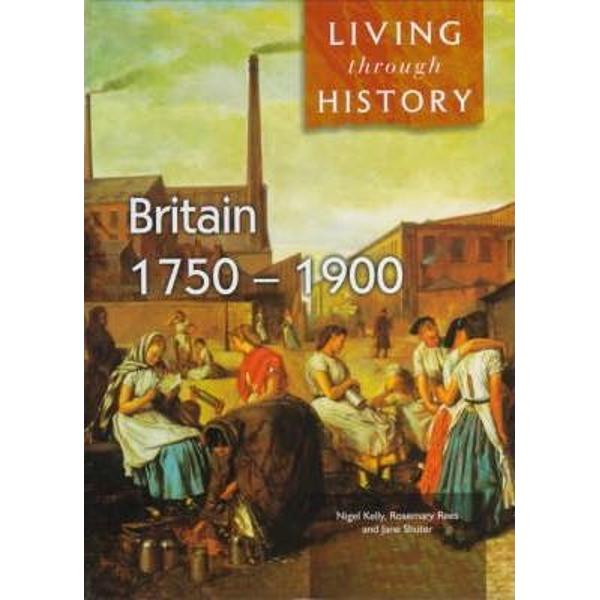 Living Through History: Britain 1750-1900 - Jane Shuter