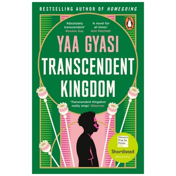 Transcendent Kingdom (Shortlisted for the Women’s Prize for Fiction 2021) - Yaa Gyasi Transcendent Kingdom (Shortlisted for the Women’s Prize for Fiction 2021) - Yaa Gyasi