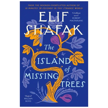 Island of Missing Trees (editie cartonata) - Elif Shafak Island of Missing Trees (editie cartonata) - Elif Shafak