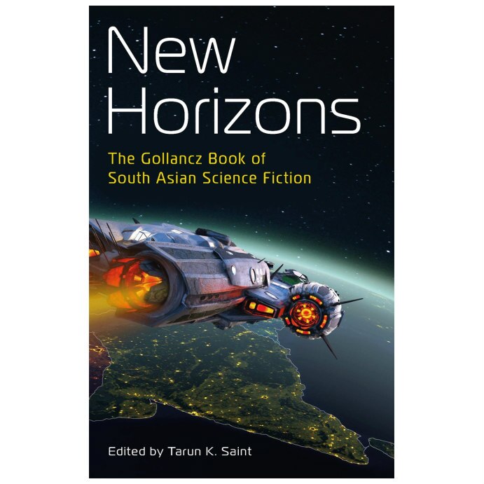 New Horizons: The Gollancz Book of South Asian Science Fiction - Tarun K Saint (ed)