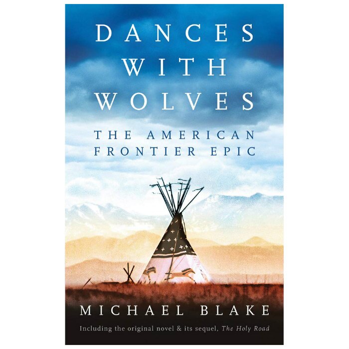 Dances with Wolves: The American Frontier Epic including The Holy Road - Michael Blake