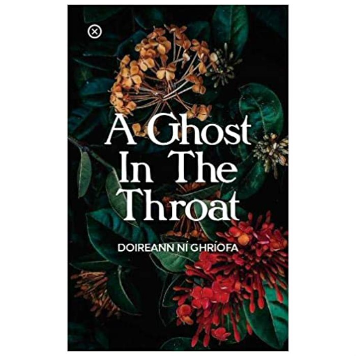 A Ghost In The Throat (Shortlisted for the Rathbones Folio Prize 2021) - Doireann Ni Ghriofa