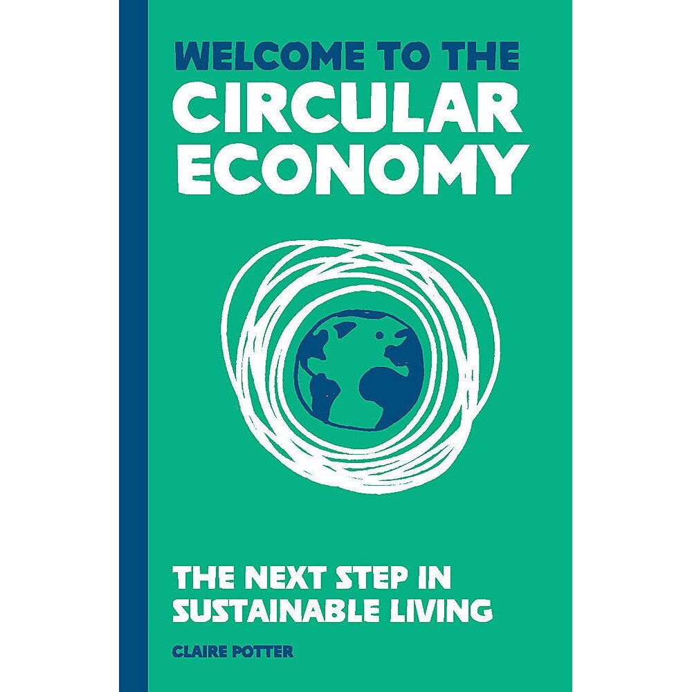 Welcome to the Circular Economy - Claire Potter