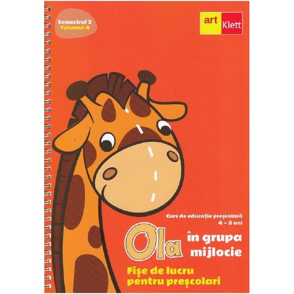 Ola in grupa mijlocie Sem.2 Vol.4. Fise de lucru pentru prescolari 4-5 ani