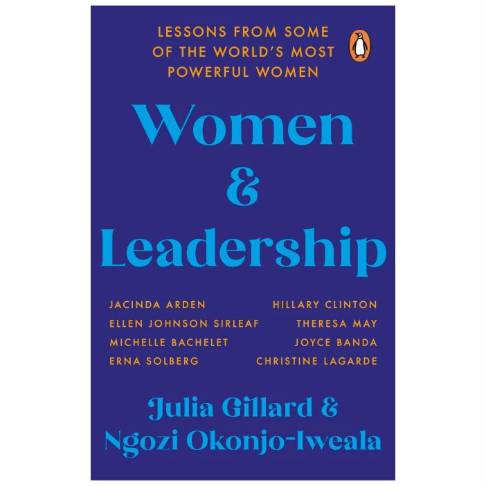 Women and Leadership: Lessons from some of the world’s most powerful women - Julia Gillard, Ngozi Okonjo-Iweala