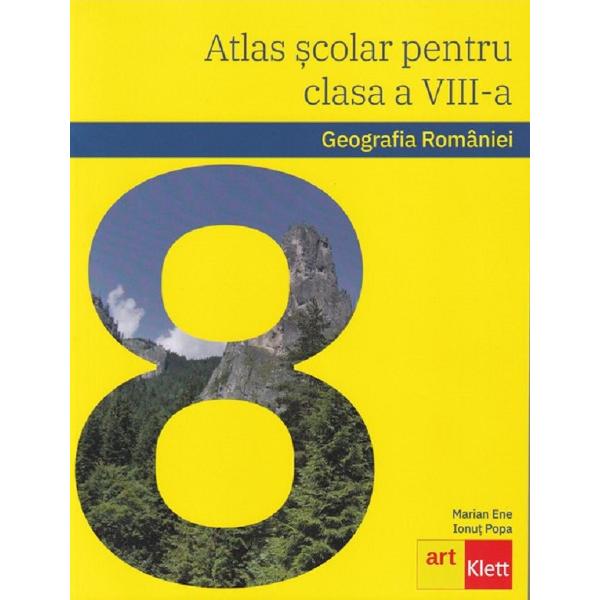 Atlas scolar. Geografia Romaniei - Clasa 8 - Marian Ene, Ionut Popa
