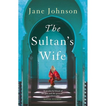 The Sultan's Wife - Jane Johnson, editia 2021 The Sultan's Wife - Jane Johnson, editia 2021