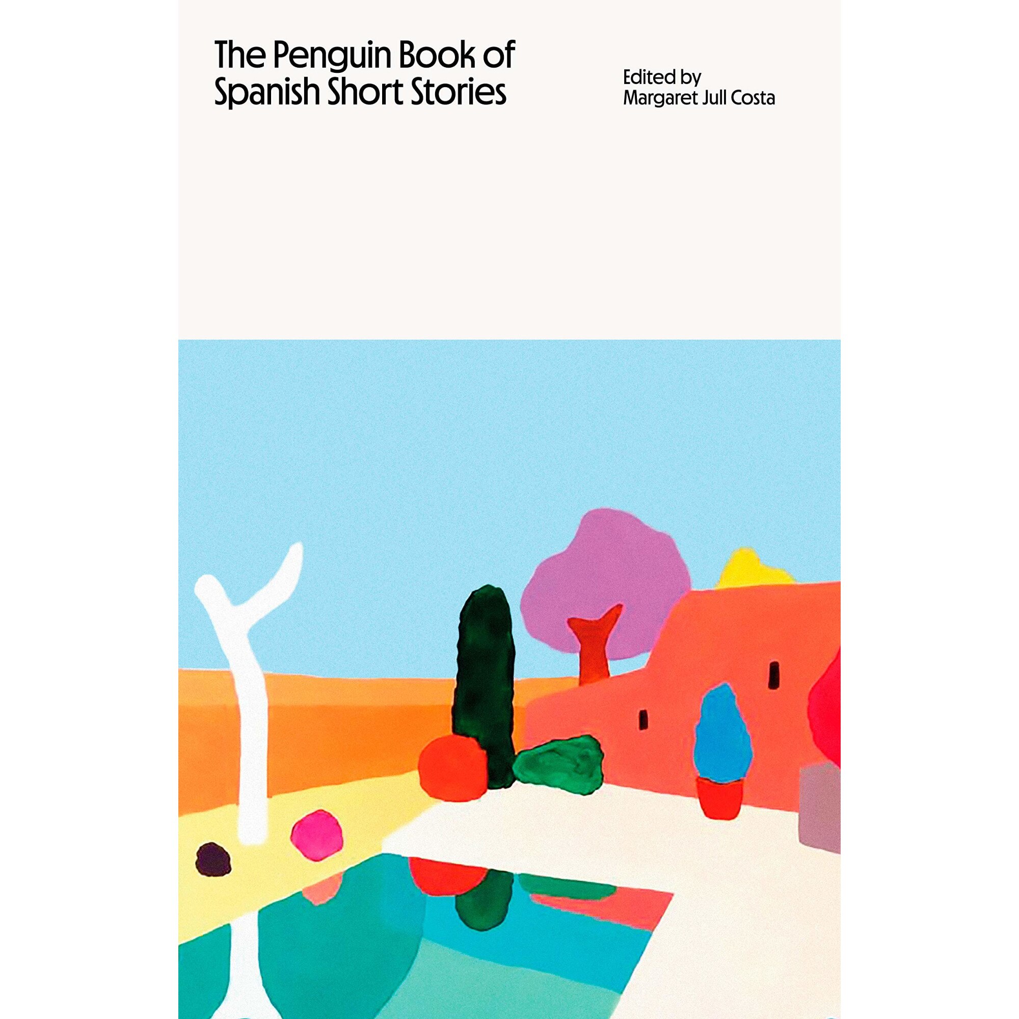 The Penguin Book of Spanish Short Stories - Margaret Jull Costa, editia 2021