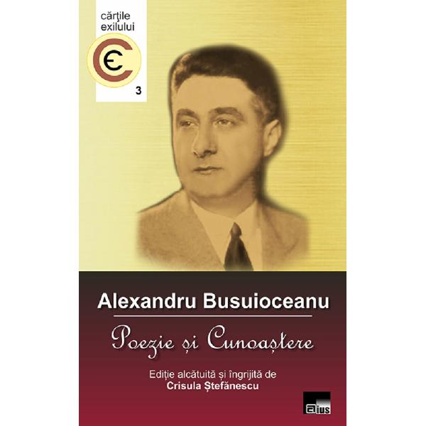 Alexandru Busuioceanu. Poezie si cunoastere - Crisula Stefanescu
