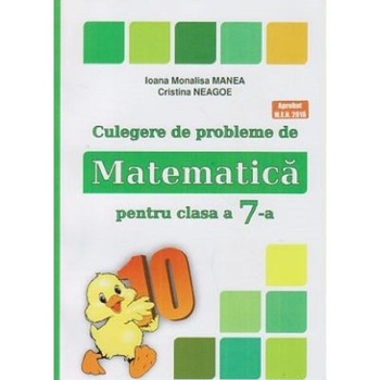 Culegere de probleme de matematica - Clasa 7 - Ioana Monalisa Manea Culegere de probleme de matematica - Clasa 7 - Ioana Monalisa Manea