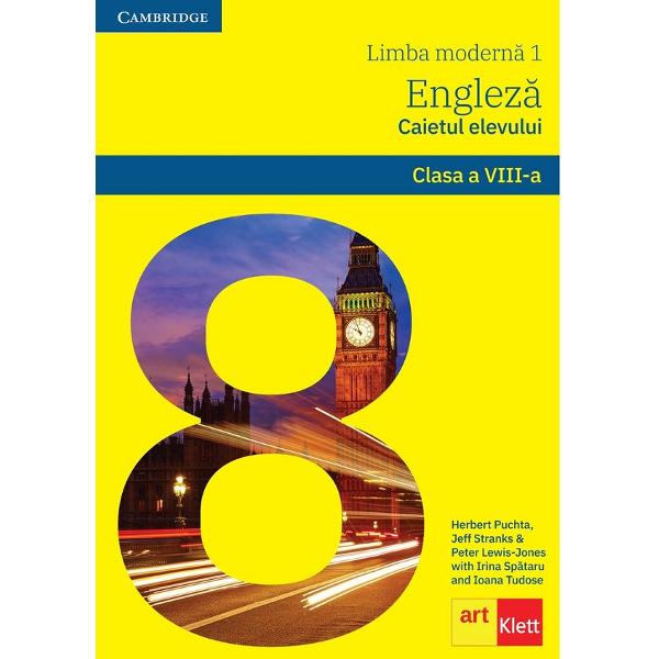 Limba engleza. Limba 1 - Clasa 8 - Caietului elevului - Herbert Puchta, Jeff Stranks, Peter Lewis-Jones, Irina Spataru, Ioana Tudose