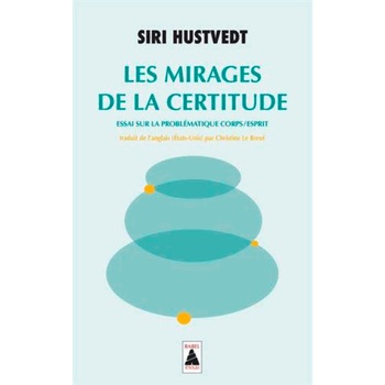 Les Mirages de la certitude - Siri Hustvedt Les Mirages de la certitude - Siri Hustvedt