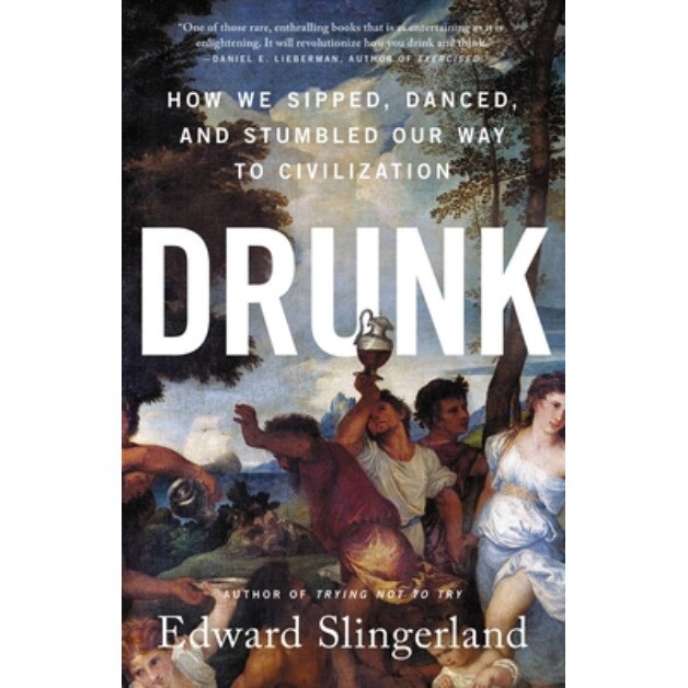 Drunk - Edward Slingerland, ed 2021