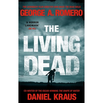 The Living Dead - George A. Romero,Daniel Kraus, editia 2021 The Living Dead - George A. Romero,Daniel Kraus, editia 2021