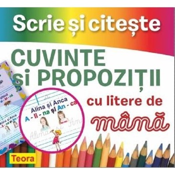 Scrie si citeste. Cuvinte si propozitii cu litere de mana Scrie si citeste. Cuvinte si propozitii cu litere de mana