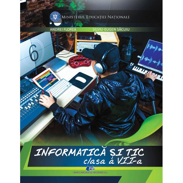 Informatica si TIC - Clasa 7 - Manual - Andrei Florea, Silviu-Eugen Sacuiu