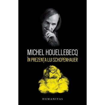 In prezenta lui Schopenhauer-Michel Houellebecq In prezenta lui Schopenhauer-Michel Houellebecq