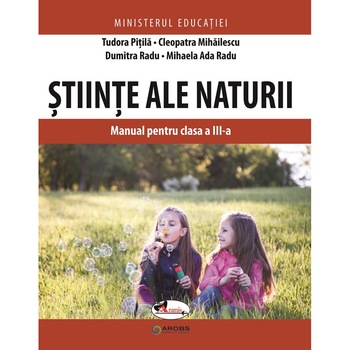 Stiinte ale naturii manual clasa a III-a, Pitila Mihailescu, A.Radu, D.Radu Stiinte ale naturii manual clasa a III-a, Pitila Mihailescu, A.Radu, D.Radu