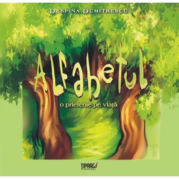Alfabetul, o prietenie pe viata - Despina Dumitrescu
