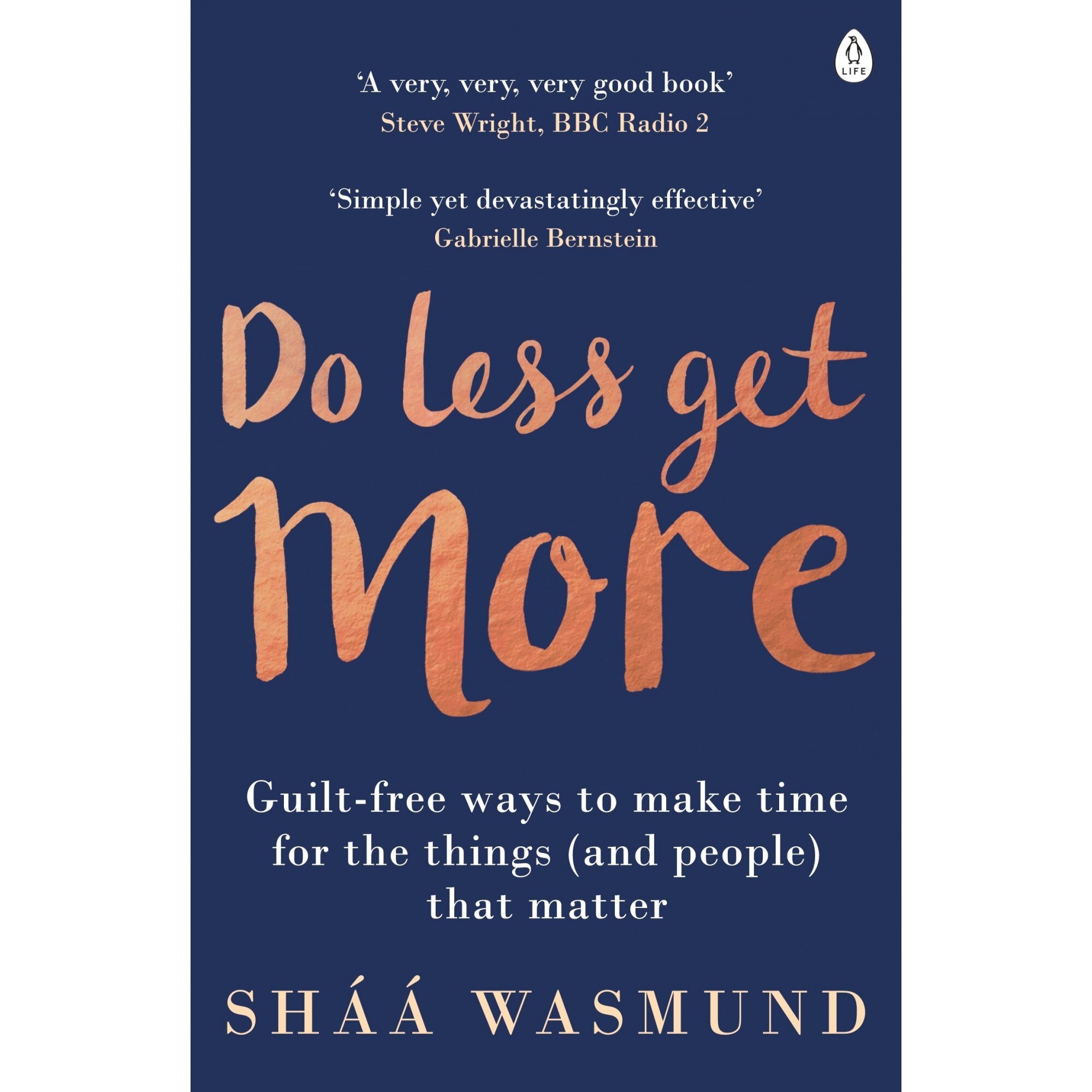 Do Less, Get More - Shaa Wasmund