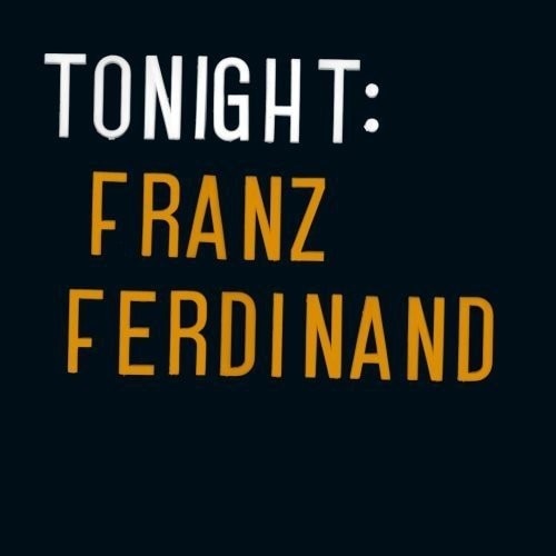 Franz Ferdinand - Tonight - Franz Ferdinand - CD