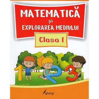 Matematica si explorarea mediului - Clasa 1 - Culegere - Marinela Chiriac, Maria Coman, Madalina Ionescu, Mihaela Teaca, Elena Liliana Barbu Matematica si explorarea mediului - Clasa 1 - Culegere - Marinela Chiriac, Maria Coman, Madalina Ionescu, Mihaela Teaca, Elena Liliana Barbu