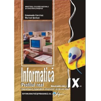 Informatica, manual pentru clasa a IX-a, profilul real - Emanuela CerchezMarinel Serban Informatica, manual pentru clasa a IX-a, profilul real - Emanuela CerchezMarinel Serban