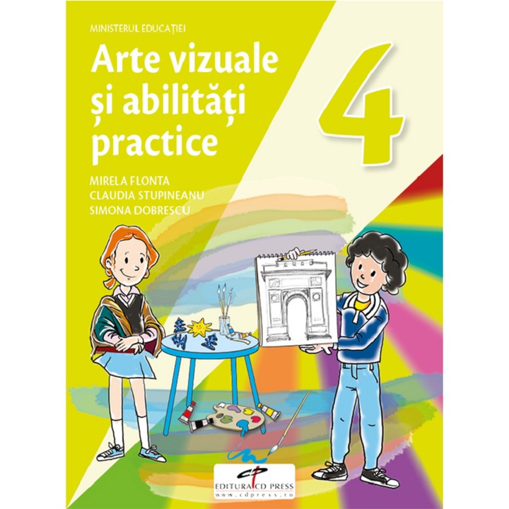 Arte Vizuale Si Abilitati Practice - Clasa 4 - Manual - Mirela Flonta, Claudia Stupineanu, Simona Dobrescu