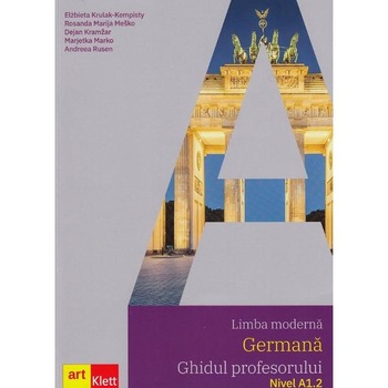 Limba germana. Nivel A1.2. Ghidul profesorului - Elzbieta Krulak-Kempisty, Rosanda Marija Mesko, Dejan Kramzar, Andreea Rusen, Marjetka Marko Limba germana. Nivel A1.2. Ghidul profesorului - Elzbieta Krulak-Kempisty, Rosanda Marija Mesko, Dejan Kramzar, Andreea Rusen, Marjetka Marko