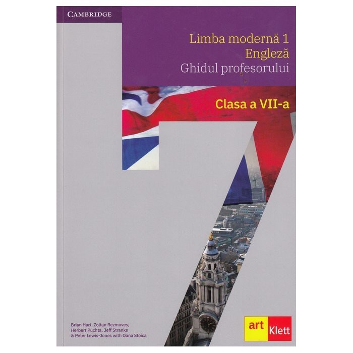 Limba moderna 1 - Engleza. Ghidul profesorului. Clasa a VII-a THINK. Brian Hart, Herbert Puchta, Jeff Stranks, Peter Lewis-Jones, Oana Stoica, Art Klett