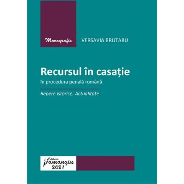 Recursul in casatie in procedura penala romana - Versavia Brutaru