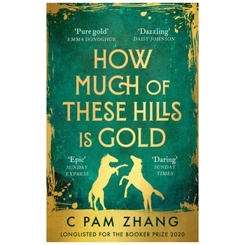 How Much of These Hills is Gold (Longlisted for the Booker Prize 2020) - Pam Zhang How Much of These Hills is Gold (Longlisted for the Booker Prize 2020) - Pam Zhang